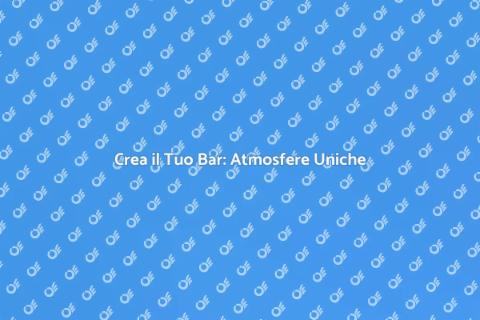 Arredamento Bar: Atmosfere Uniche
