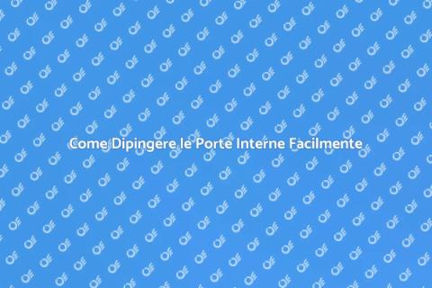 Dipingere le Porte Interne: Guida Pratica