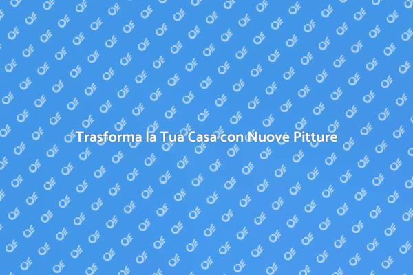 Rinnova la tua Casa con Nuove Pitture