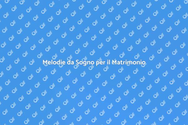 La Musica che Rende Unico il Matrimonio