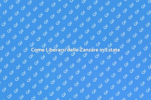Liberati delle Zanzare e Rilassati!