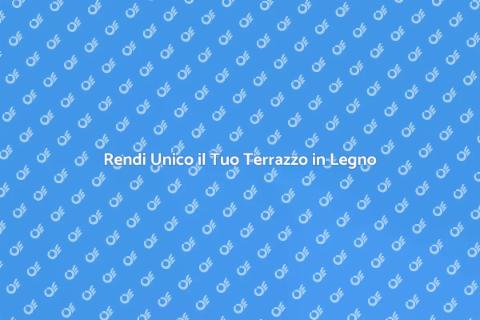 Copertura in Legno per il Tuo Terrazzo