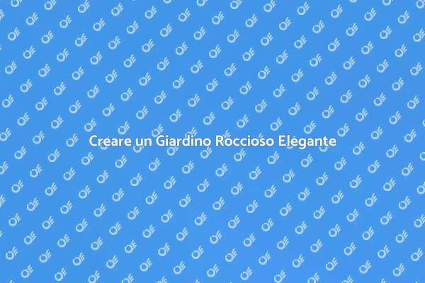 La Bellezza di un Giardino Roccioso