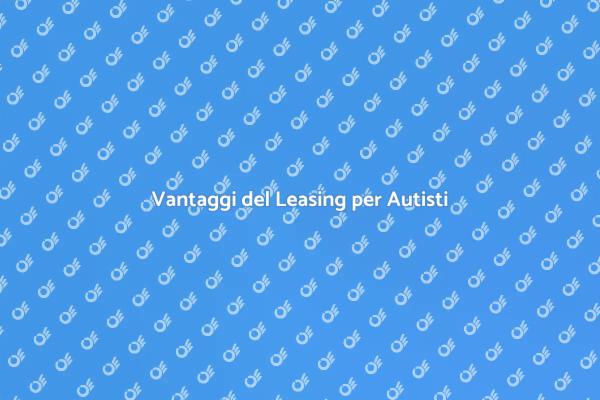 Leasing Veicoli: La Soluzione per Autisti