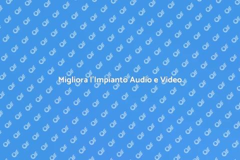 Ottimizzazione Impianto Audio e Video