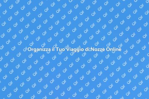Viaggi di Nozze Online: Magia e Avventura