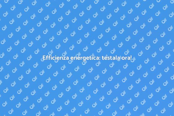 Importanza del test energetico domestico