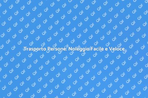 Noleggio Mezzi per Trasporto Persone