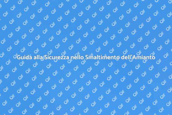Sicurezza nello Smaltimento dell'Amianto