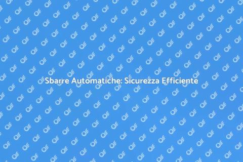 Automatizzazione Sbarre per Sicurezza