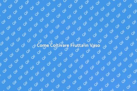 Frutteto in Vaso: Guida alla Coltivazione