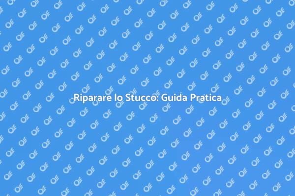 Guida alla Riparazione dello Stucco