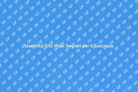 Migliora l'Usabilità del Tuo Sito Web