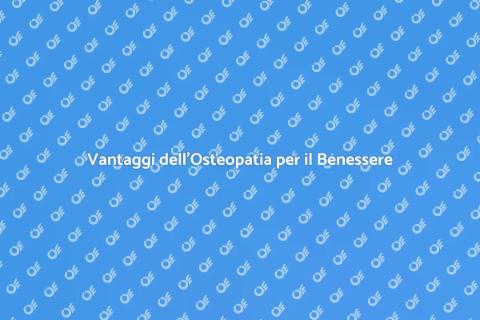 Benefici di una Seduta di Osteopatia