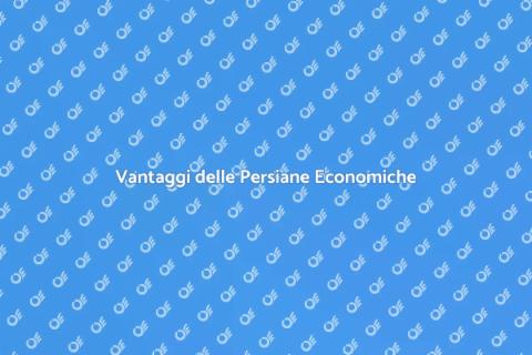 Persiane Economiche per la Tua Casa