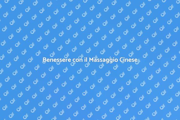 Il Potere del Massaggio Cinese
