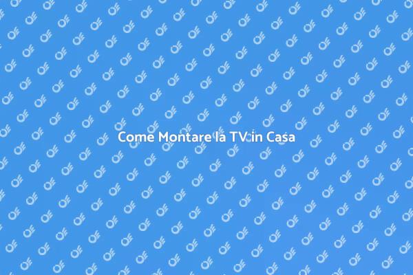 Montaggio TV: Consigli e Tecniche