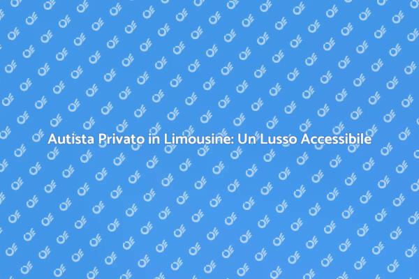 Noleggio Limousine: Comfort e Stile