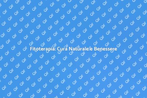 Fitoterapia: Benessere con Piante Medicinali
