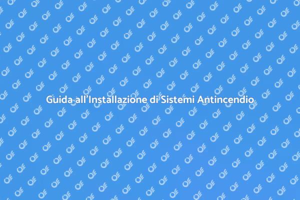 Sistemi Antincendio: Sicurezza per la Casa