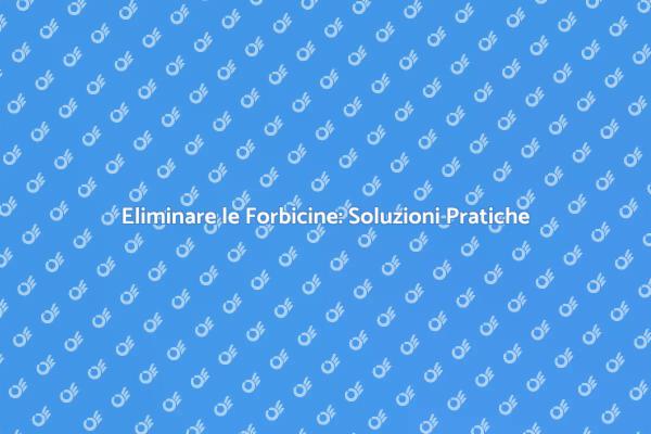 Come Disinfestare le Forbicine Facilmente