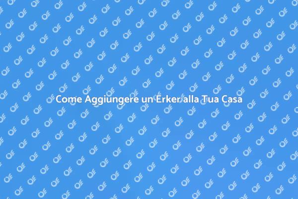 Espandi il Tuo Spazio con un Erker