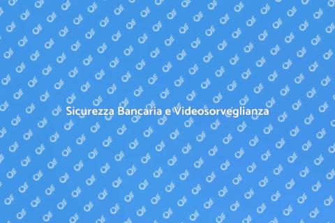 Videosorveglianza Sicurezza Bancaria