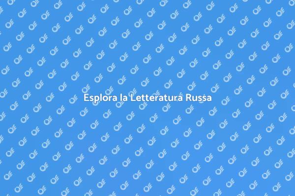 Scopri la Magia della Letteratura Russa