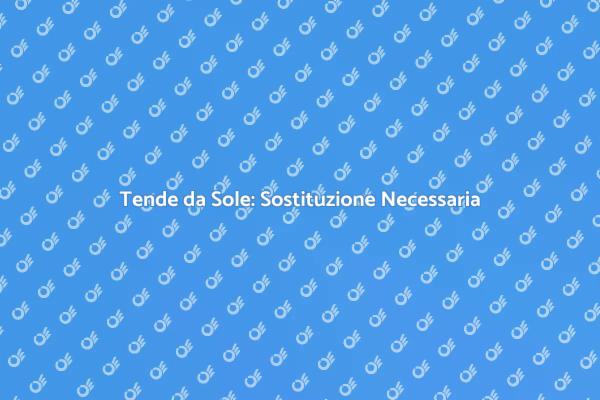 Sostituzione Efficace delle Tende da Sole