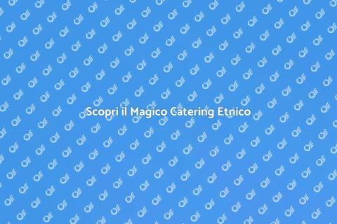 Catering di Cucina Etnica Unico
