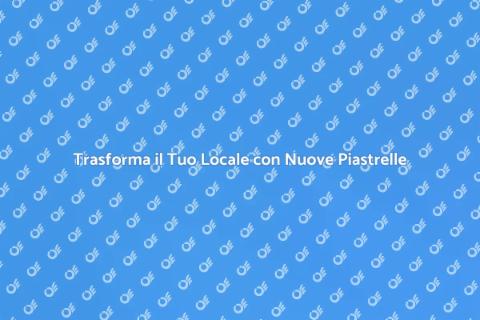 Rinnovare Piastrelle Locale Commerciale