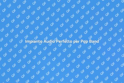 Noleggiare Impianto Audio per Pop Band