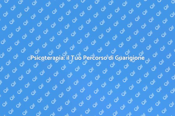 Psicoterapia per il Tuo Benessere Mentale