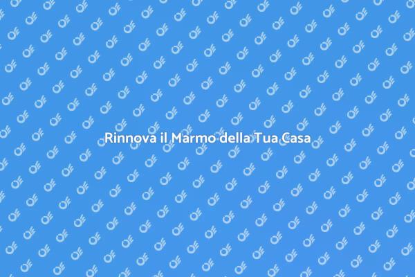 Rinnova il Marmo: Bellezza e Protezione