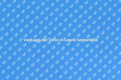 Tetto in Legno e Copertura Vegetale