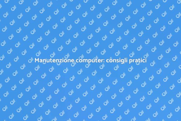 Guida alla manutenzione del computer