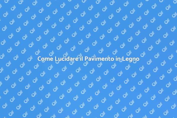Lucidatura: Mantenere il Legno Splendente