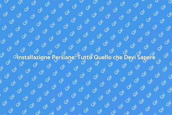 Monta le Persiane con Facilità!