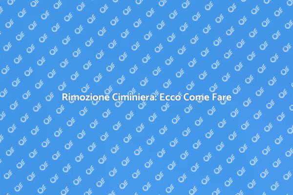 Rimuovi la Ciminiera: Ecco Come!