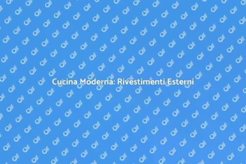 Rivestimento Esterno per Cucina Moderna