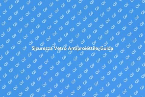 Riparazione Vetro Antiproiettile Sicura