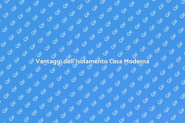 Isolamento per una Casa Moderna Efficiente