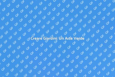 Giardini e Progettazione del Verde