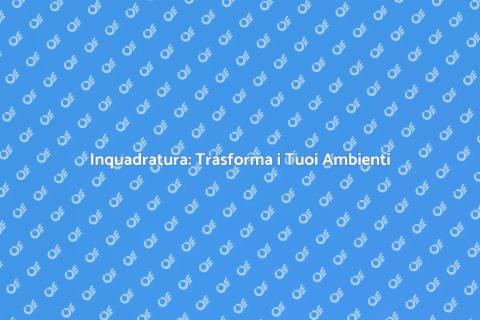 Inquadratura: Dare Forma ai Tuoi Spazi