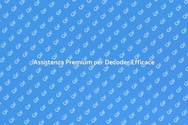 Ottimizza il Tuo Decoder con Assistenza