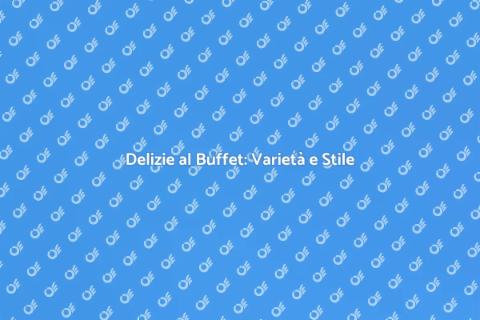 Buffet di Dolci: Garantisci Varietà