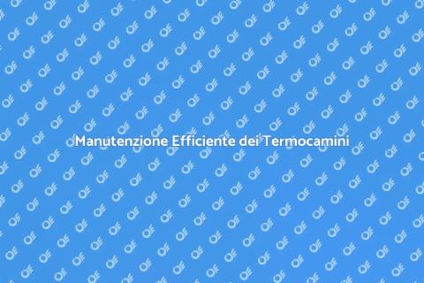 Manutenzione Termocamini Tradizionali