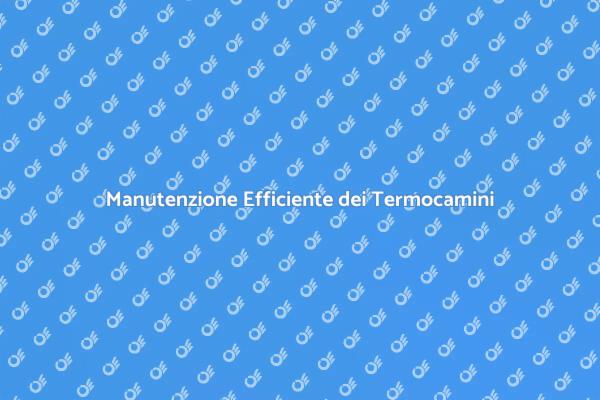 Cura dei Termocamini Tradizionali