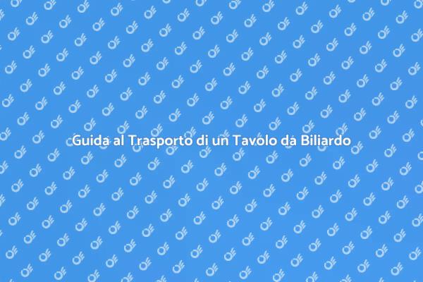 Trasporto Sicuro di un Tavolo da Biliardo