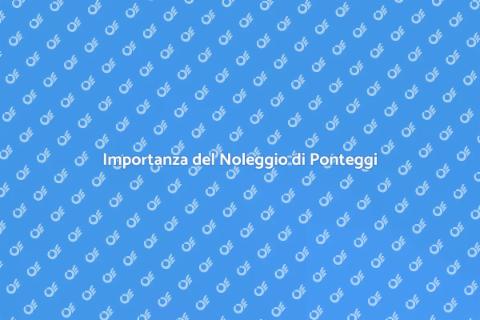 Noleggiare Ponteggi per Lavori Edili